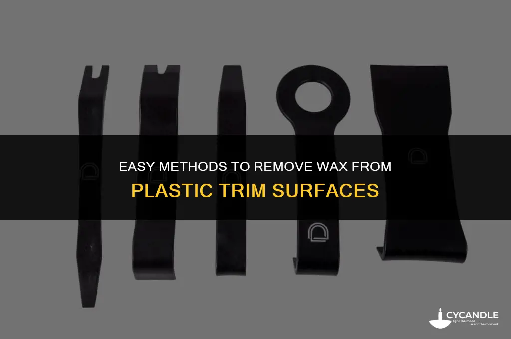 how to get wax off plastic trim