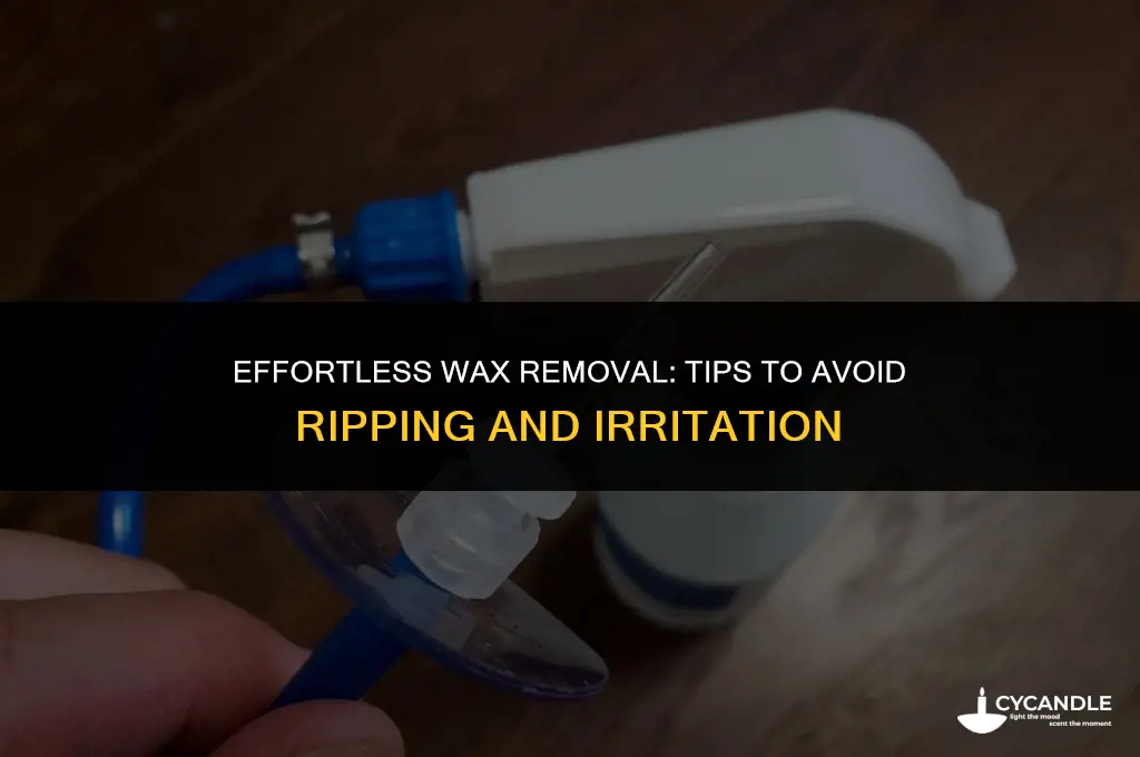 how to get wax off without ripping it