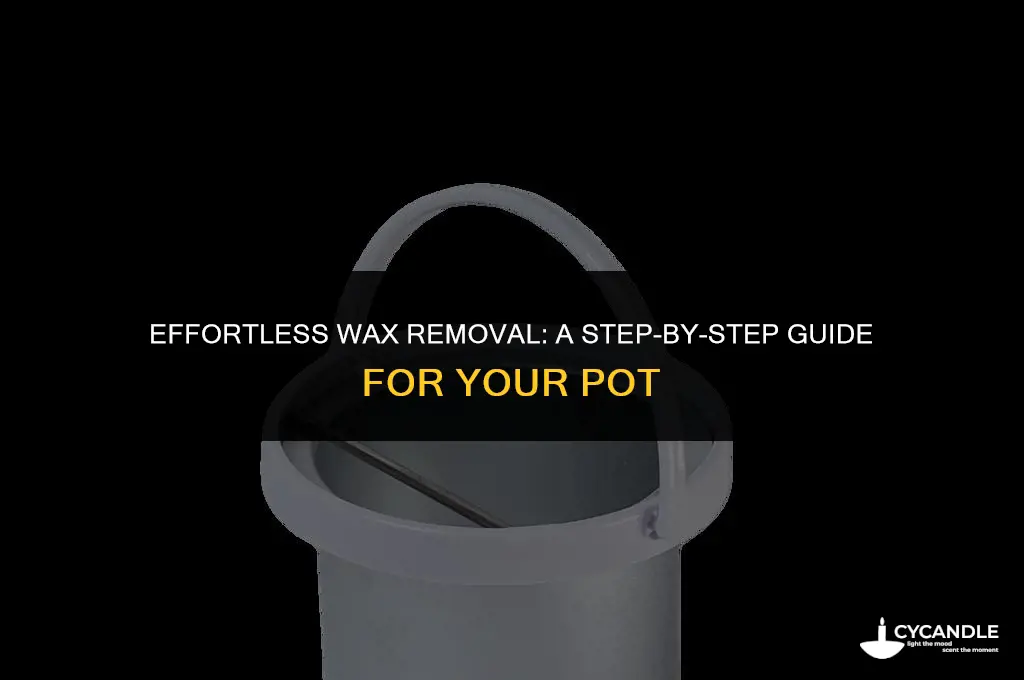 how to get wax out of a pot