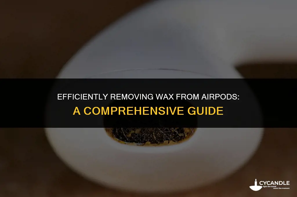 how to get wax out of airpods