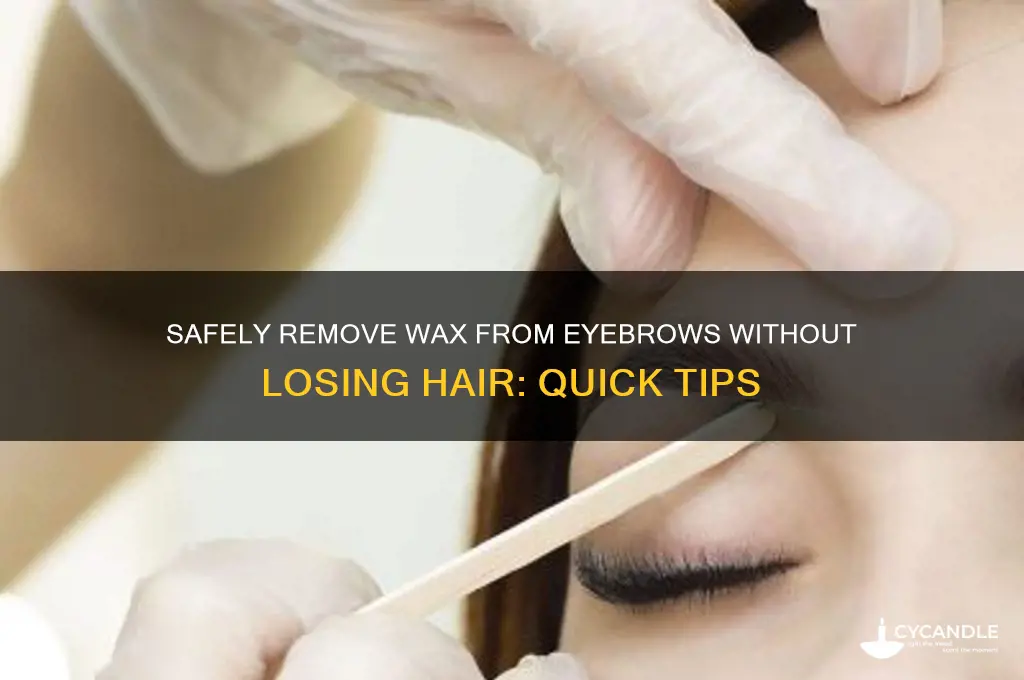 how to get wax out of eyebrow without removing eyebrow