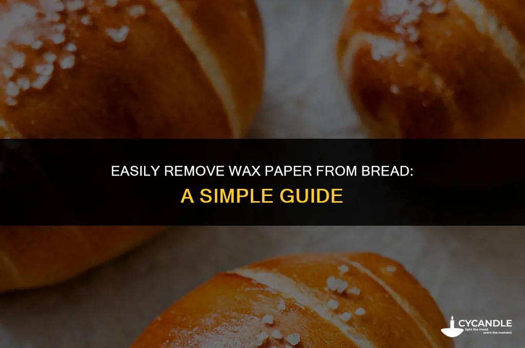 how to get wax paper off bread