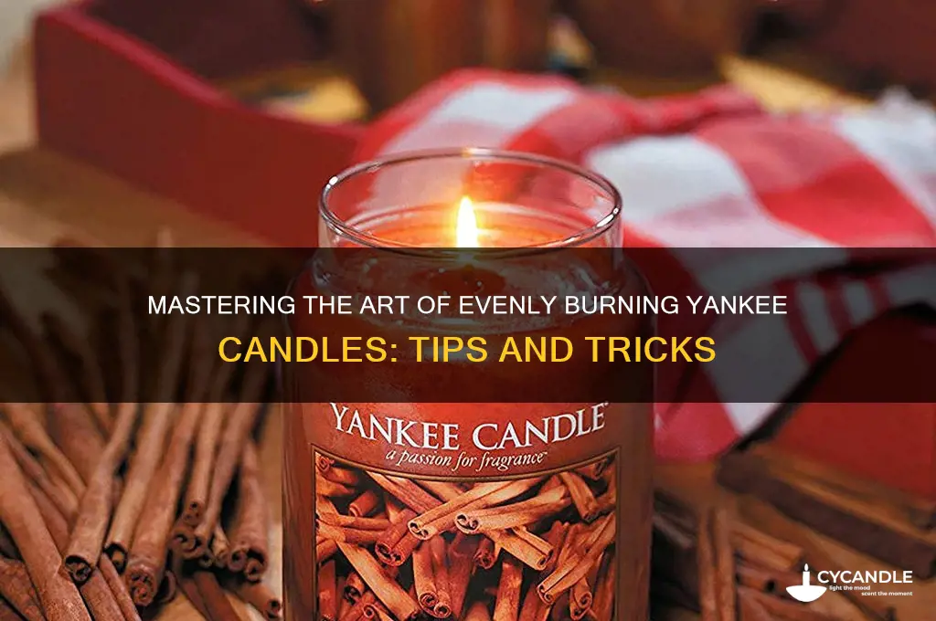how to get yankee candle to burn evenly