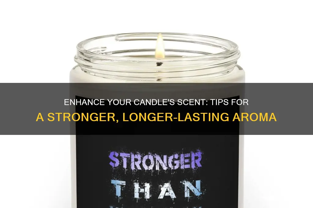 how to get your candles to smell stronger