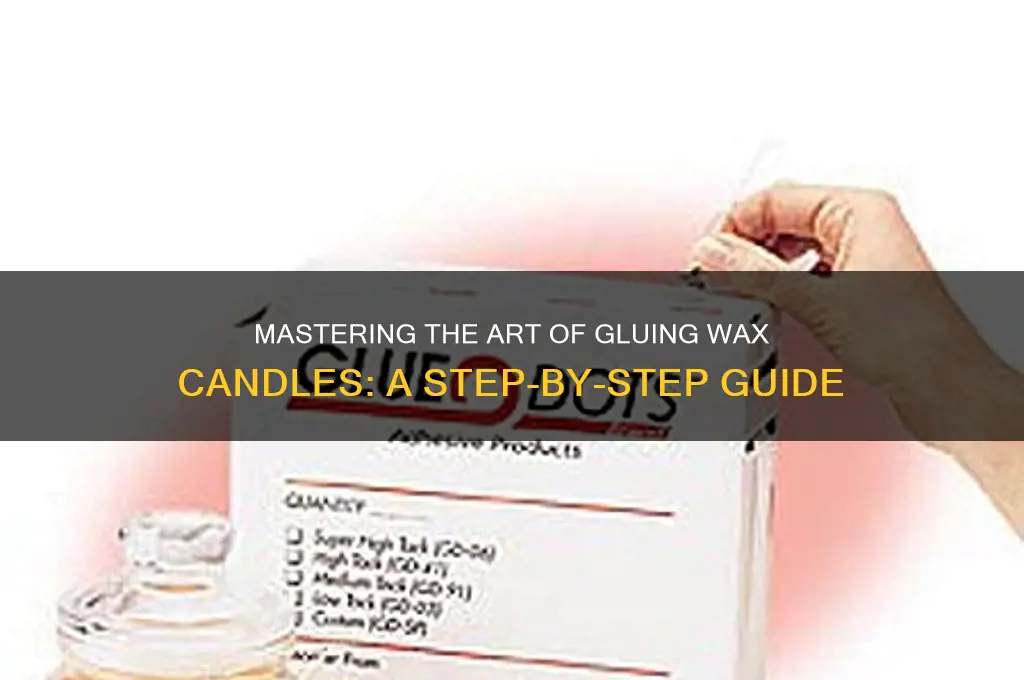 how to glue on wax candle