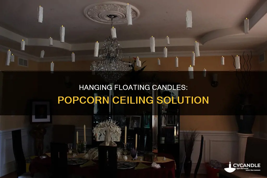 how to hang floating candles from popcorn ceiling