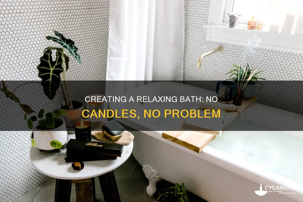 how to have a relaxing bath without candles