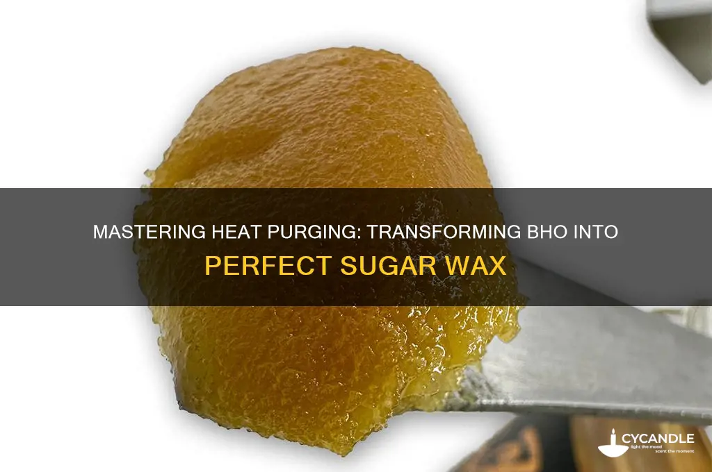 how to heat purge bho to make sugar wax
