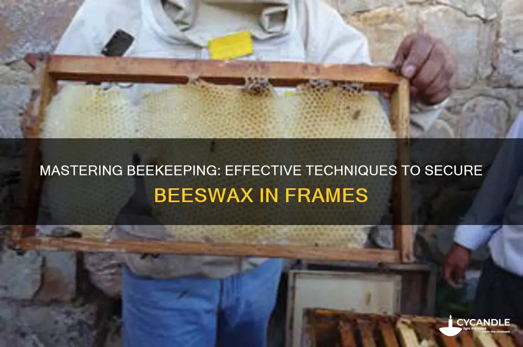 how to hold beeswax in frame