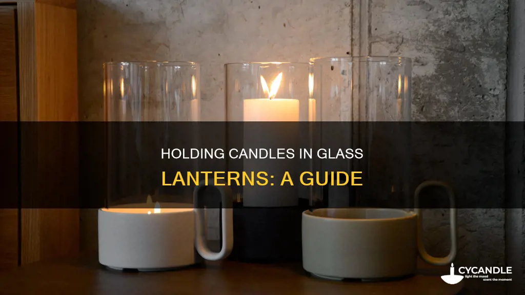 how to hold candle inside glass lantern