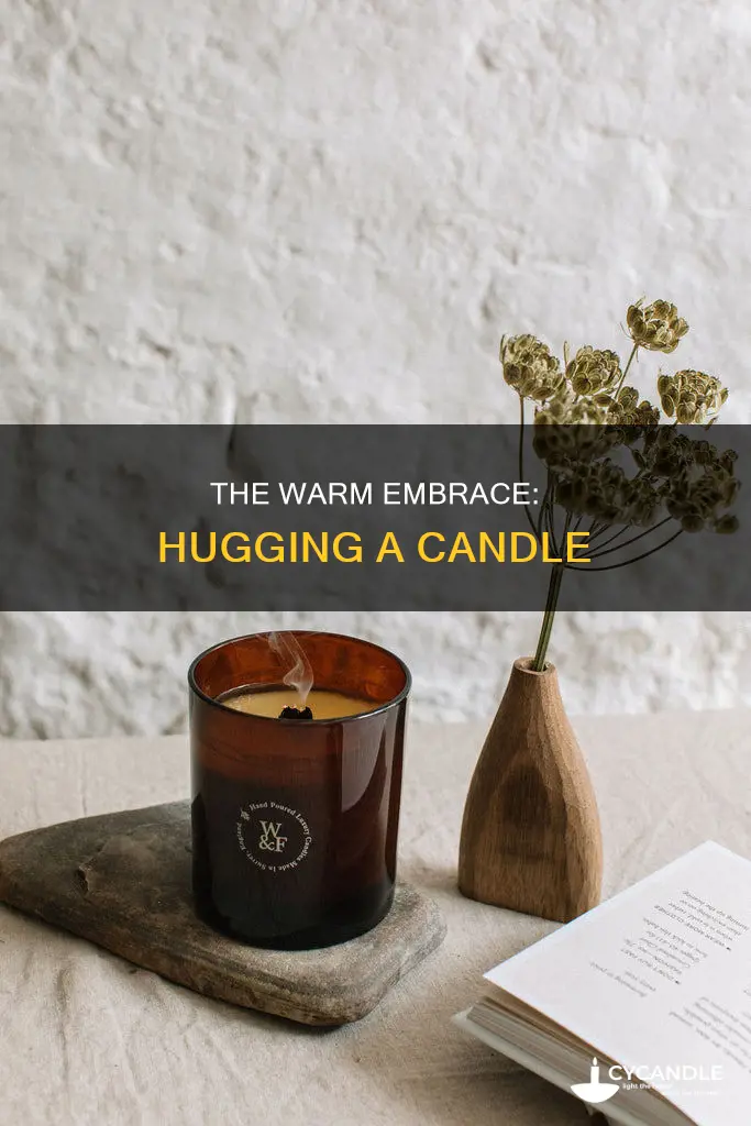 how to hug a candle