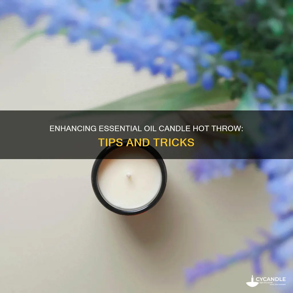 how to improve hot throw of essential oil candle