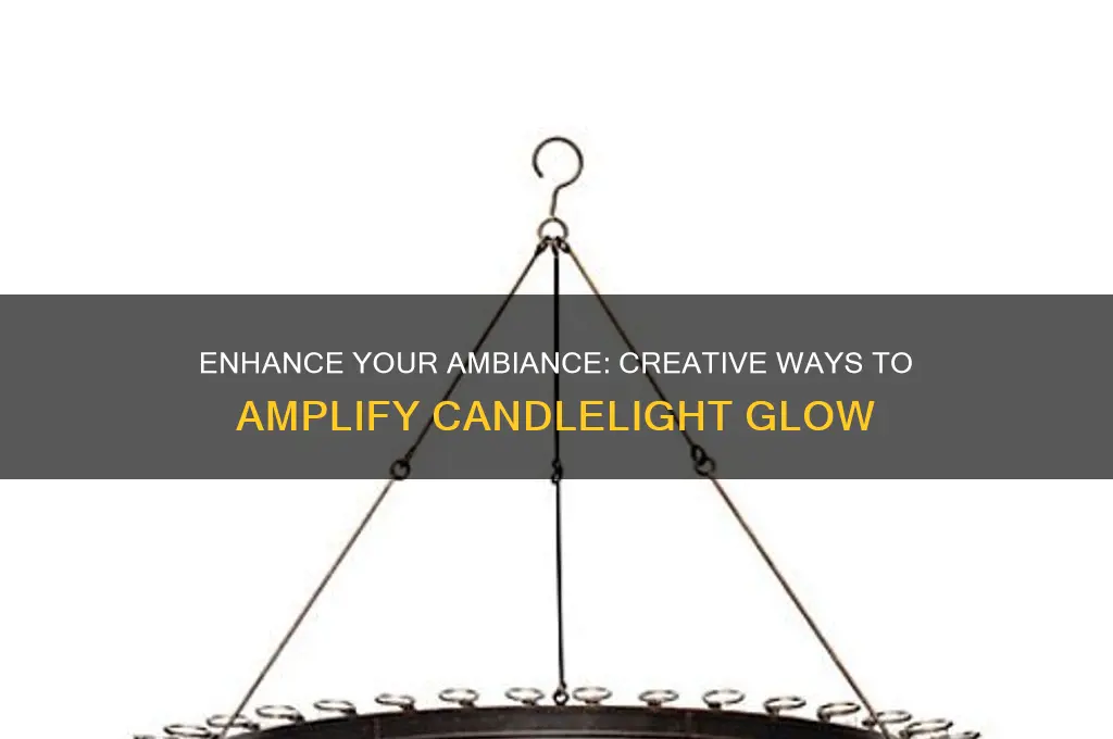 how to intensify candle light