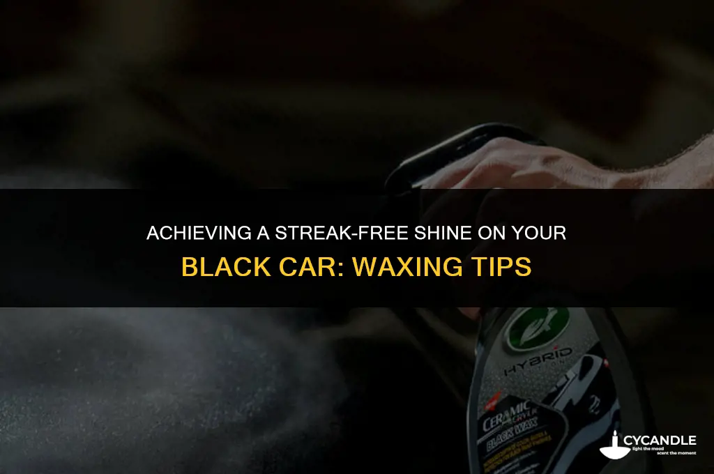 how to keep a black car from streaking when waxing