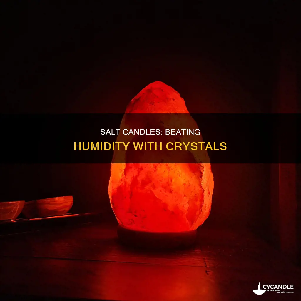how to keep a salt candle in a humid cliimate