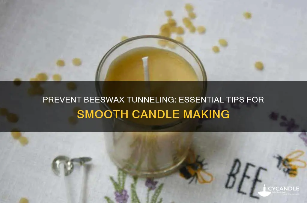 how to keep beeswax from tunneling