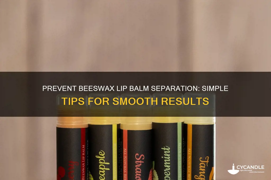 how to keep beeswax lip balm from separating