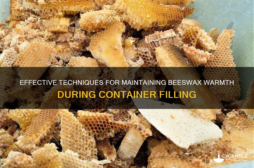 how to keep beeswax warm while filling containers