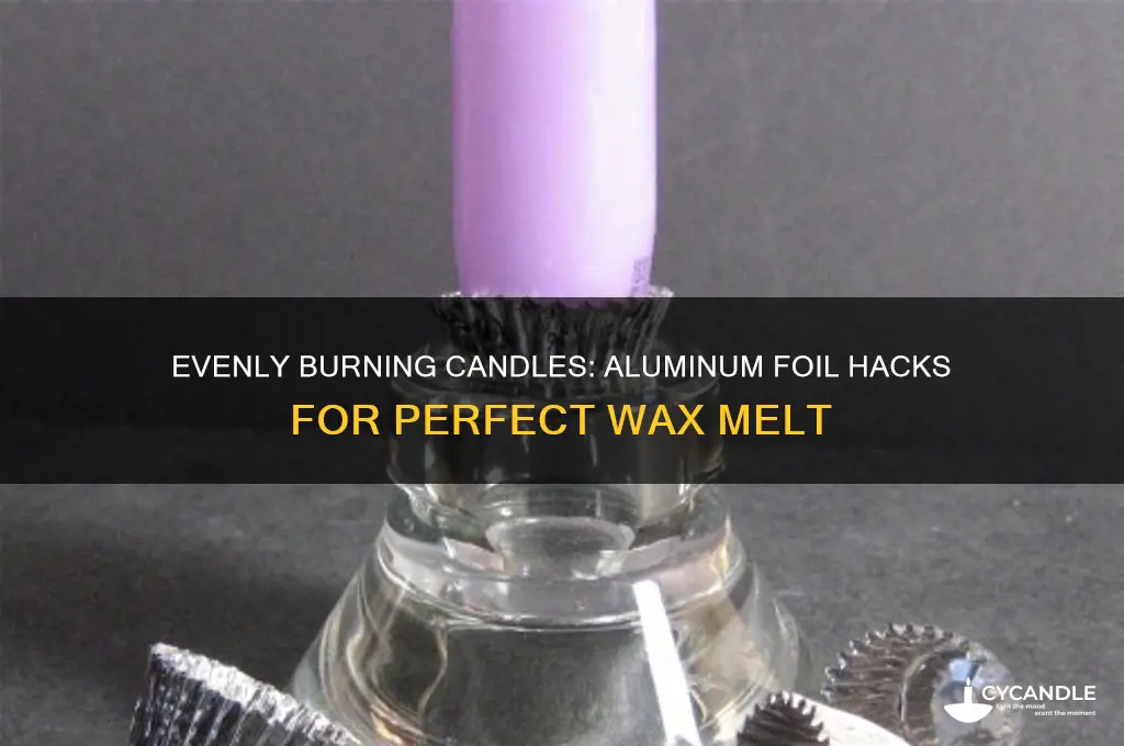 how to keep candle burning evenly aluminum foil