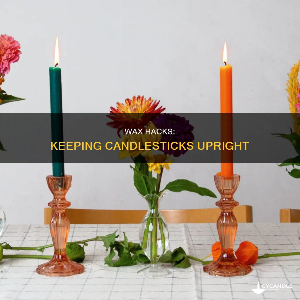 how to keep candle sticks upright