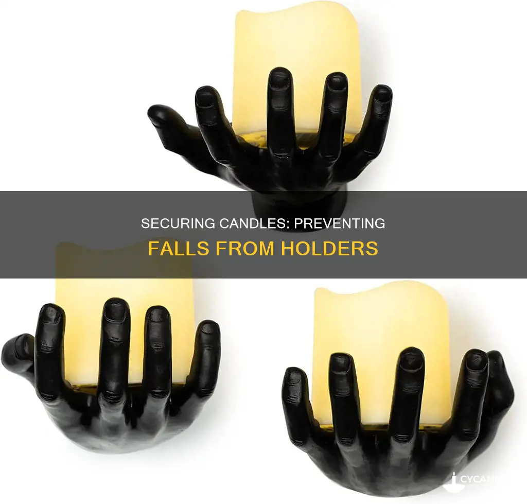 how to keep candles from falling out of holders