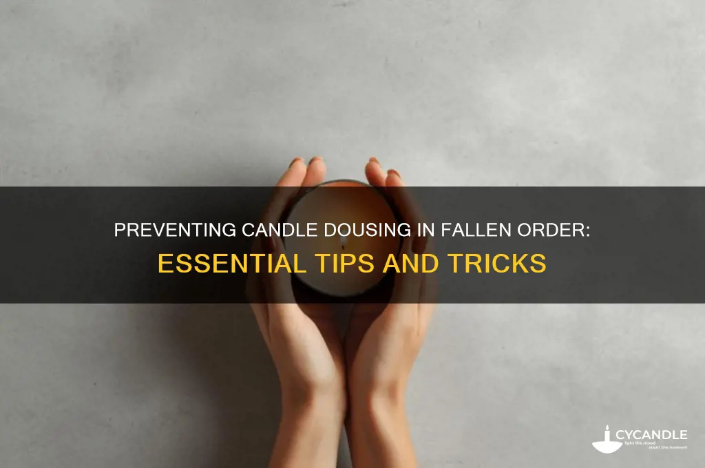 how to keep candles from getting doused fallen order
