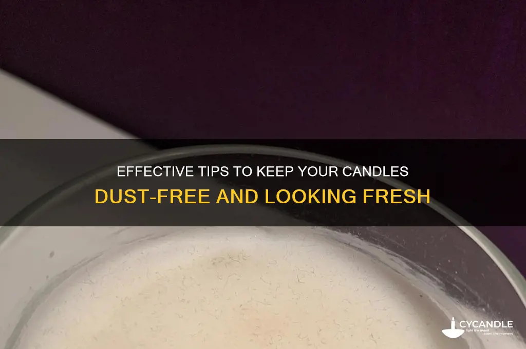 how to keep candles from getting dusty