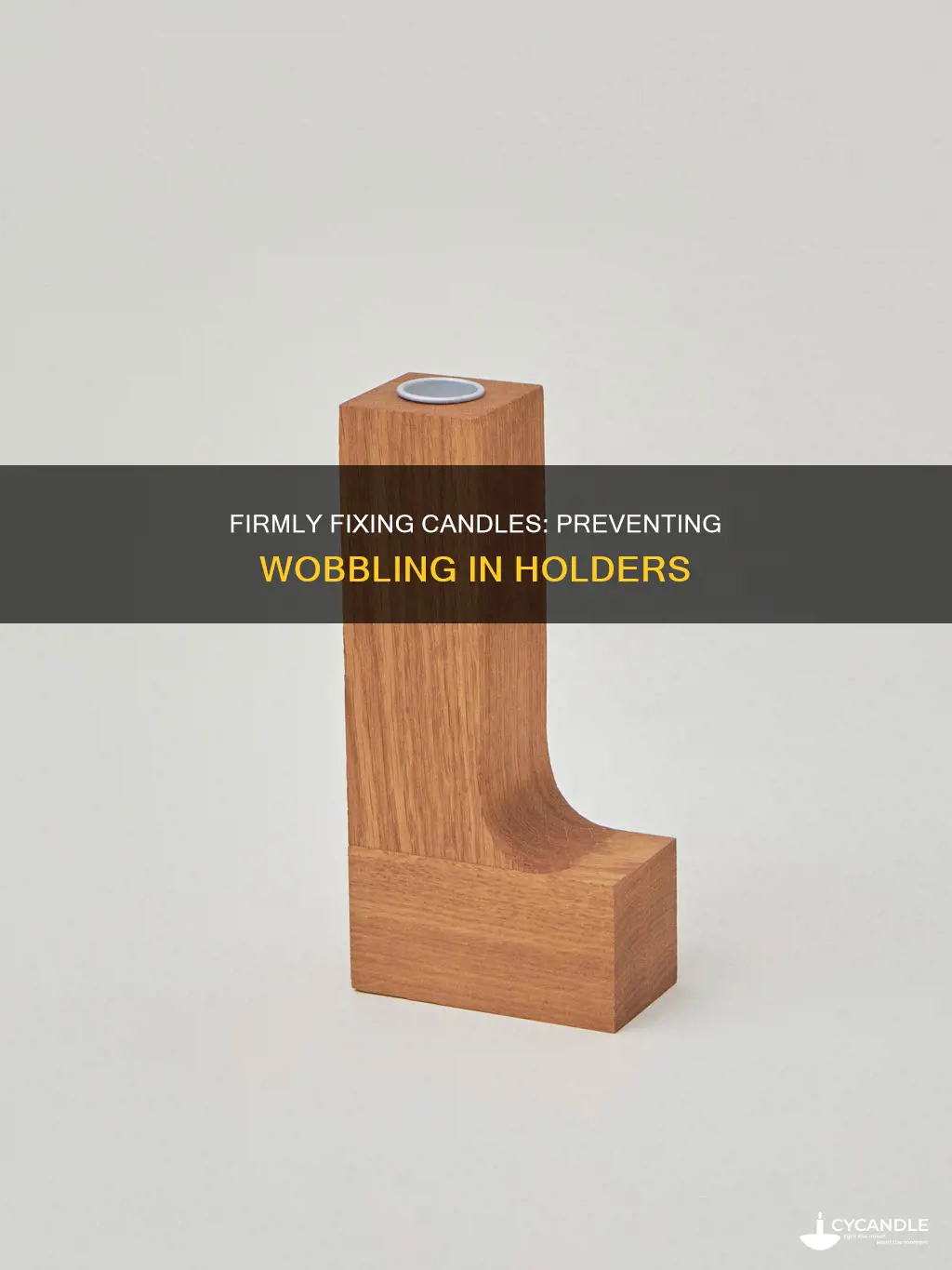 how to keep candles from wobbling in their candle holders