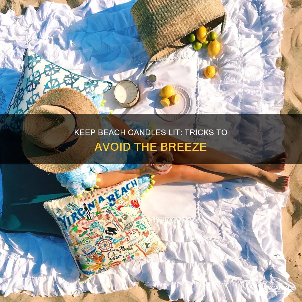 how to keep candles lit on the beach