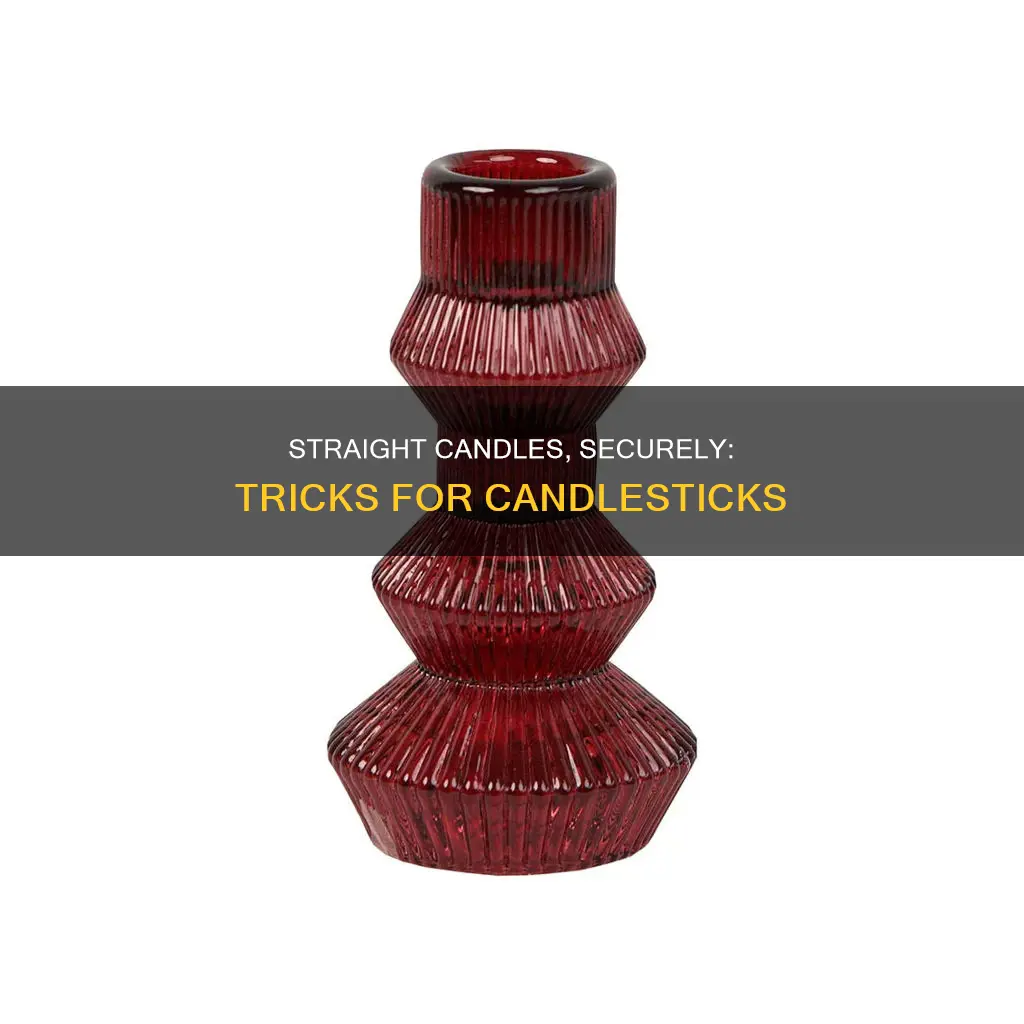 how to keep candles straight in candlesticks