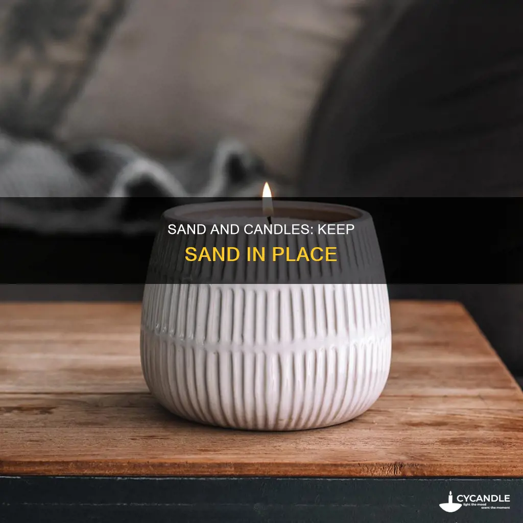 how to keep sand in place in a candle arrangement
