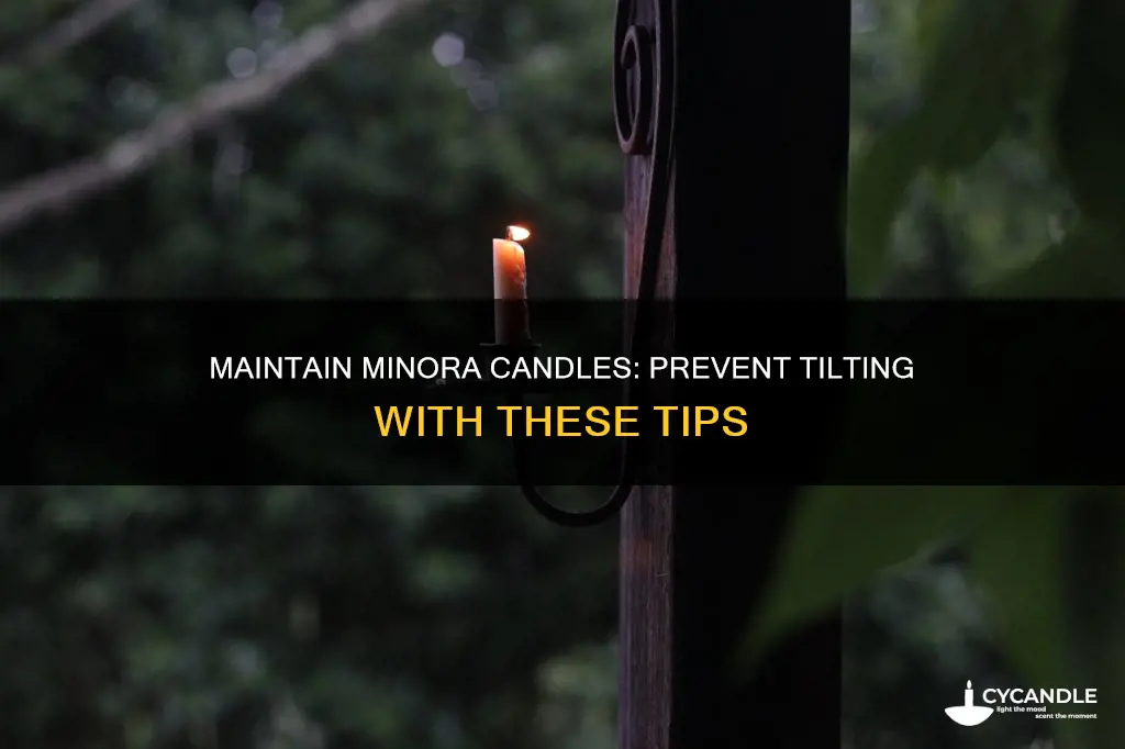 how to keep small minora candles form tilting
