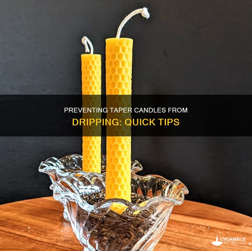 how to keep taper candles from dripping
