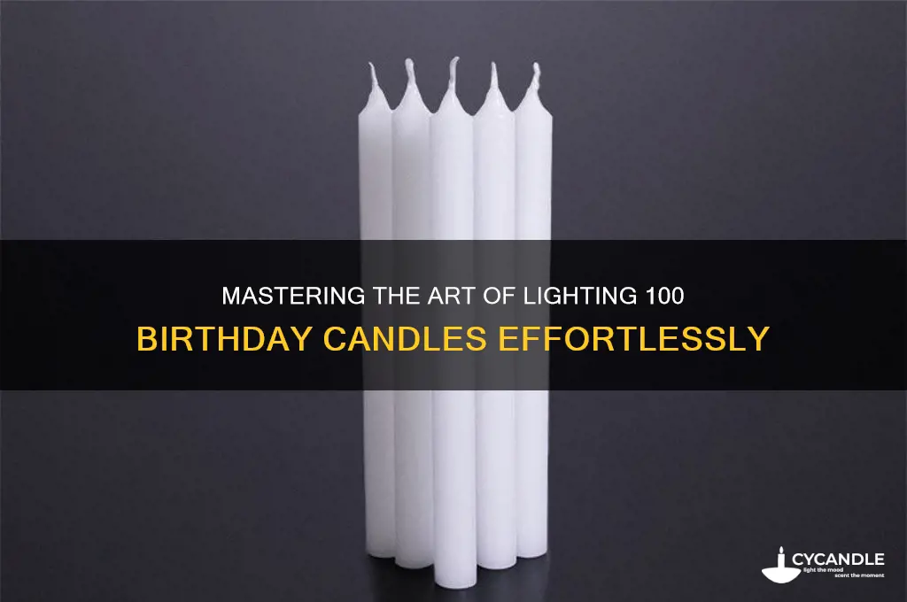 how to light 100 birthday candles