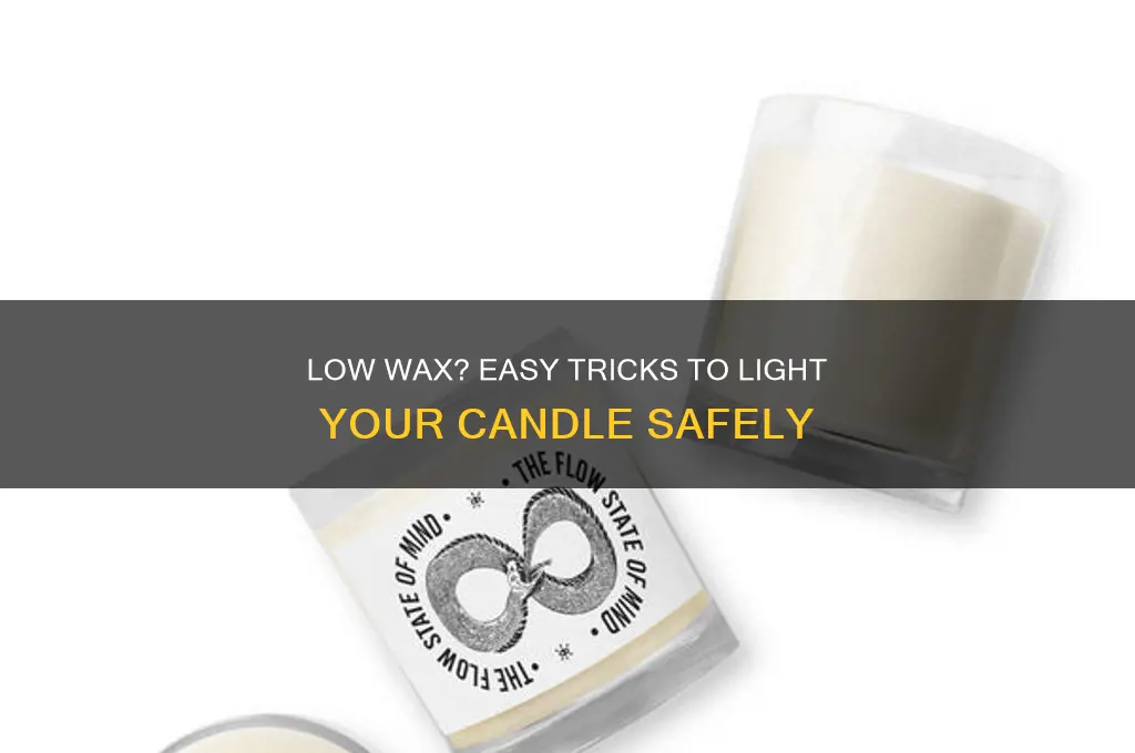 how to light a candle when the wax is low