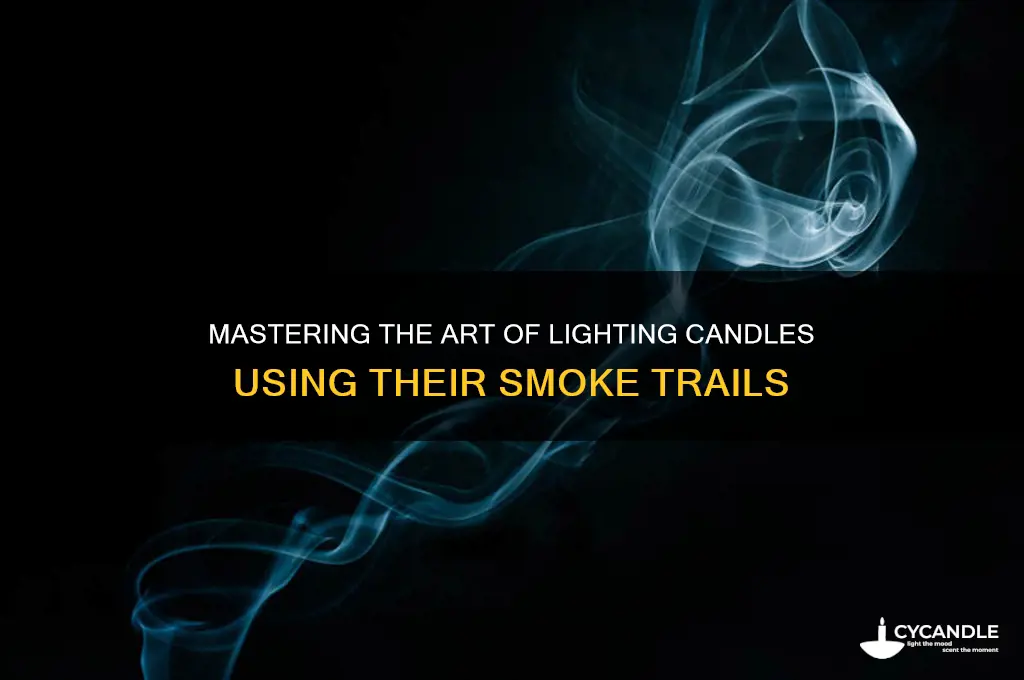 how to light a candle with its smoke trail