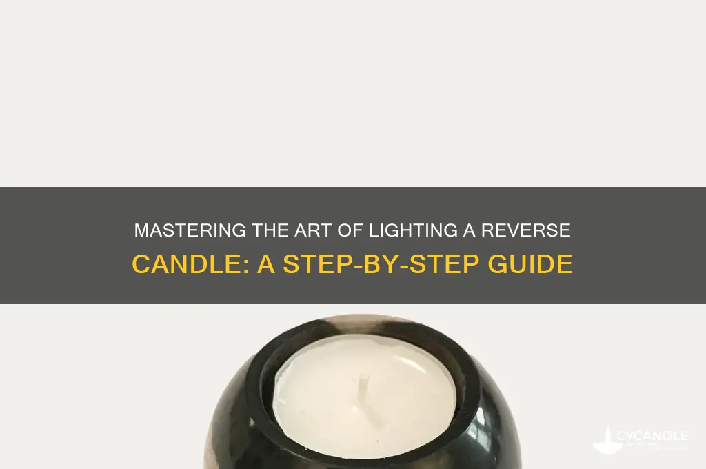 how to light a reverse candle