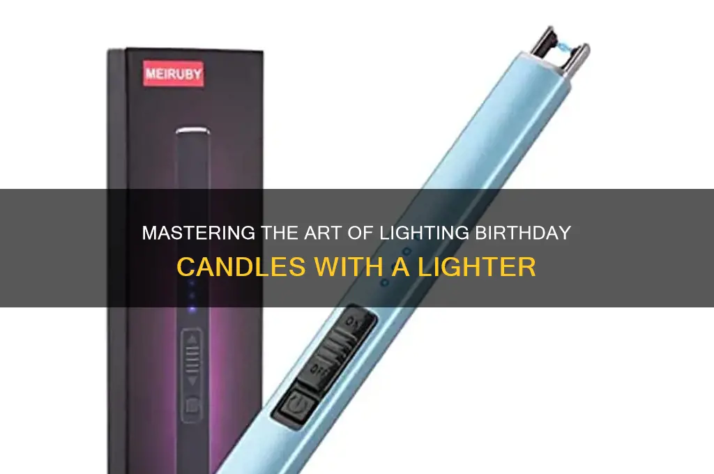 how to light birthday candles with a lighter