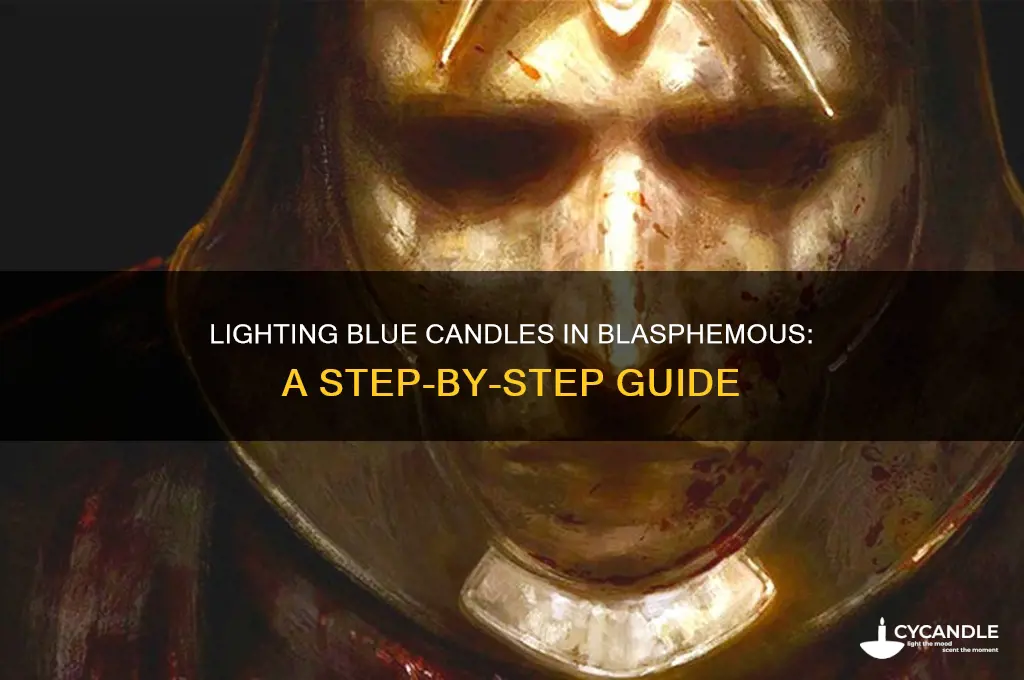 how to light blue candle blasphemous
