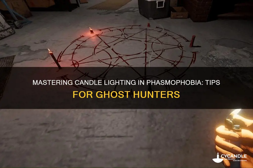 how to light candle in phasmophobia