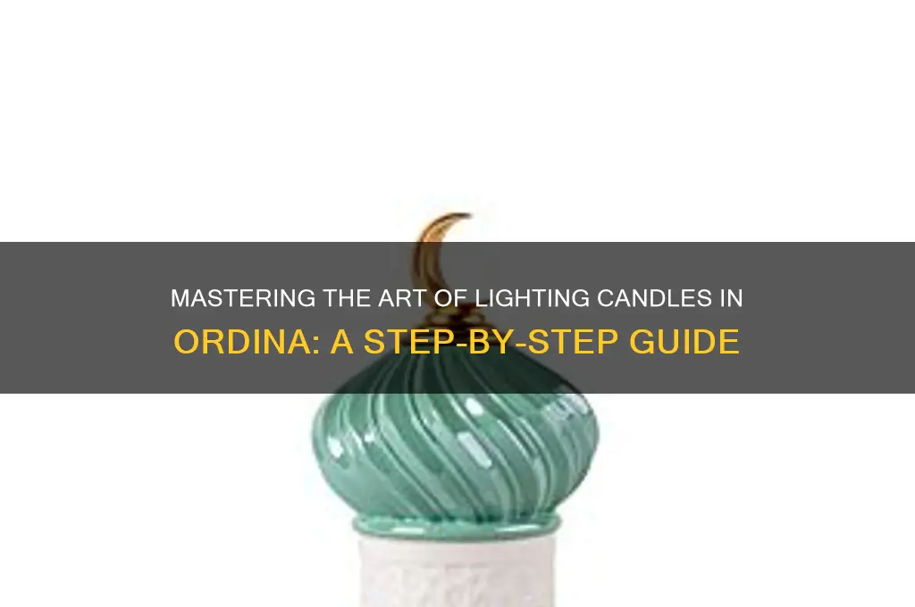 how to light candles in ordina