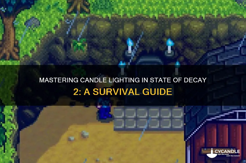 how to light candles in state of decay 2