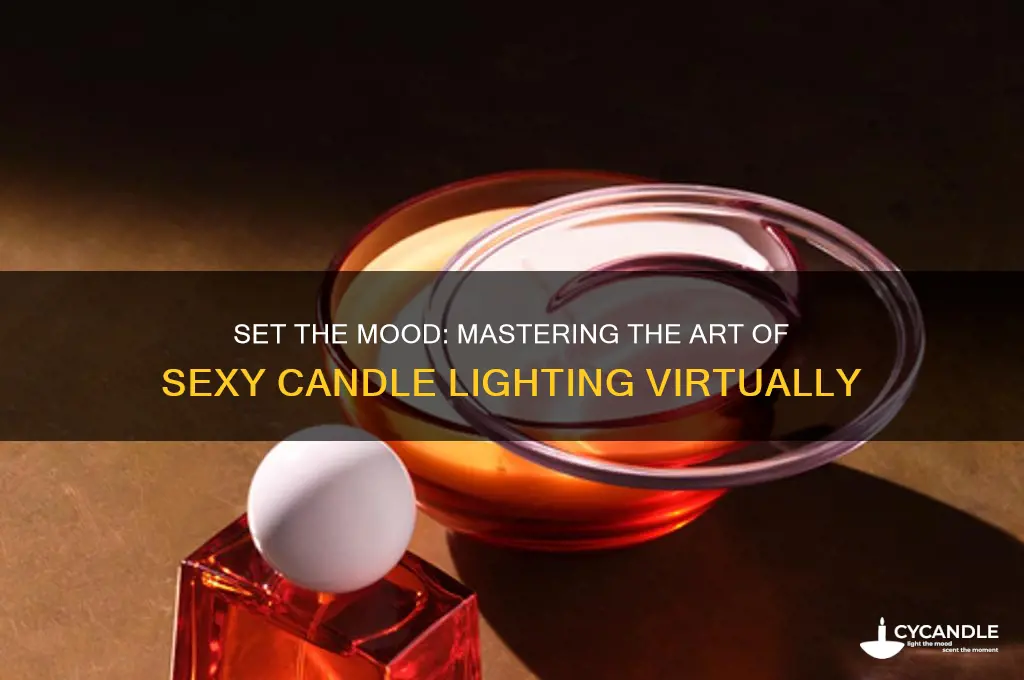 how to light candles sexy vrutalr