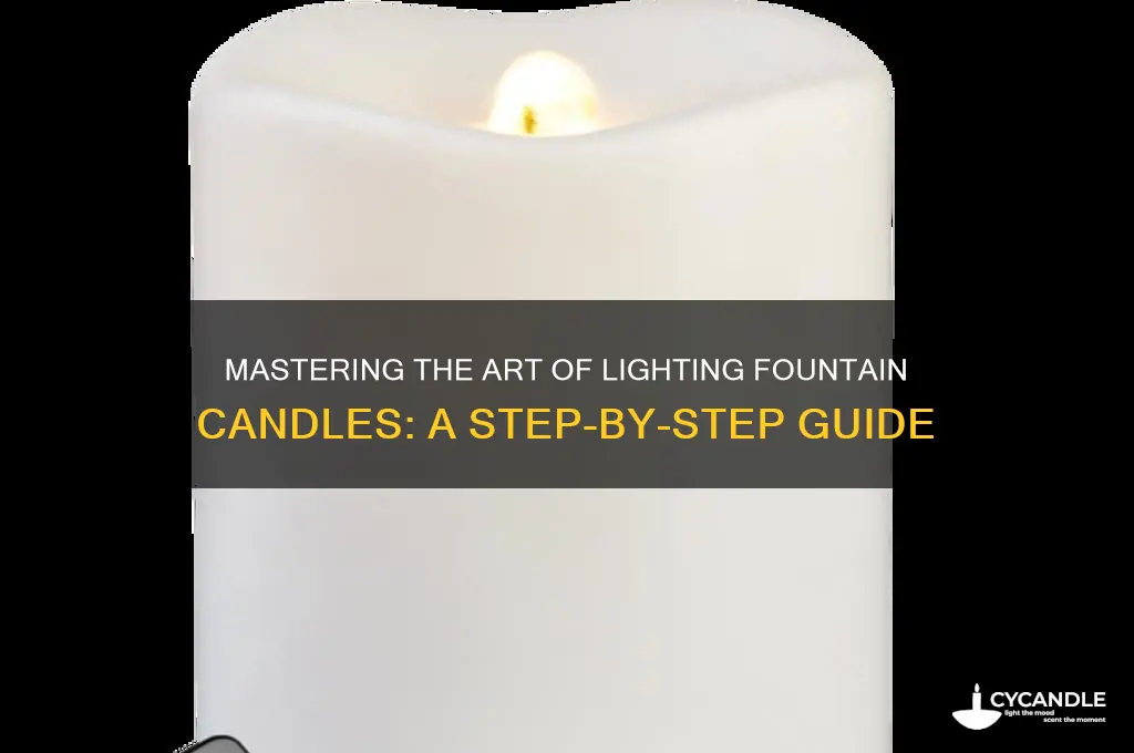 how to light fountain candle