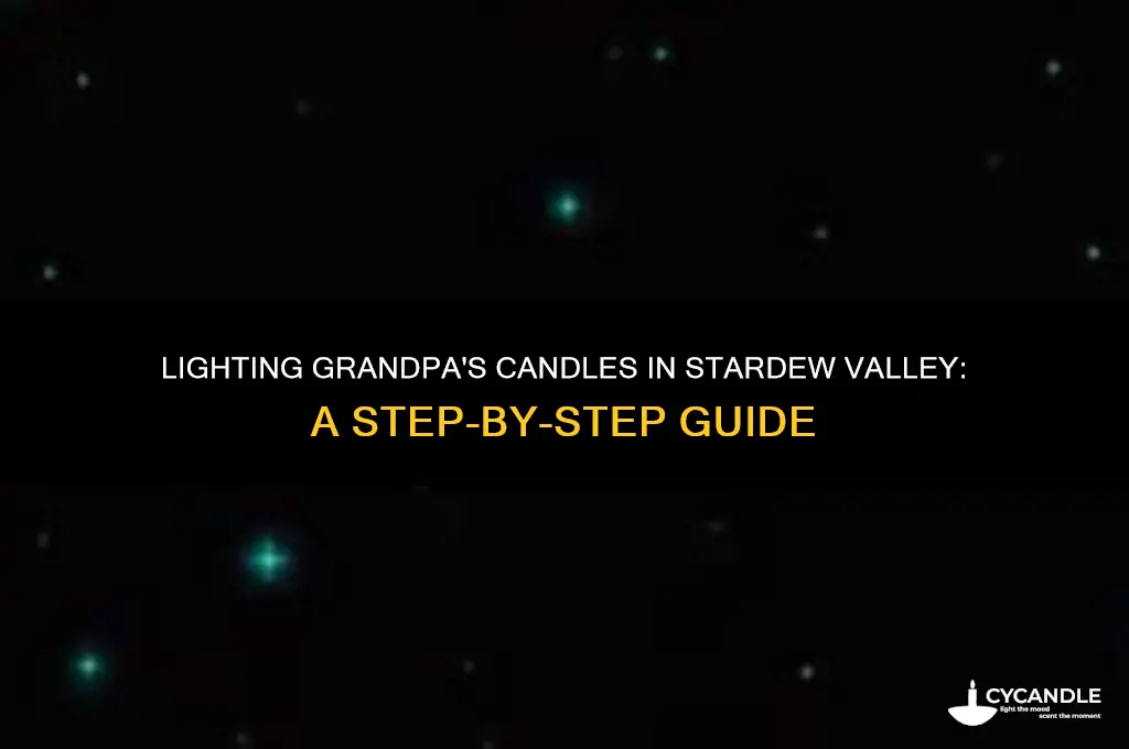 how to light grandpas candles stardew