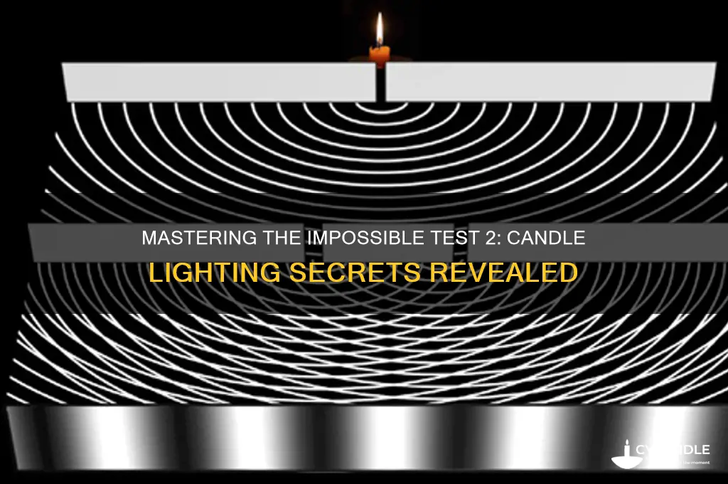 how to light the candle on impossible test 2