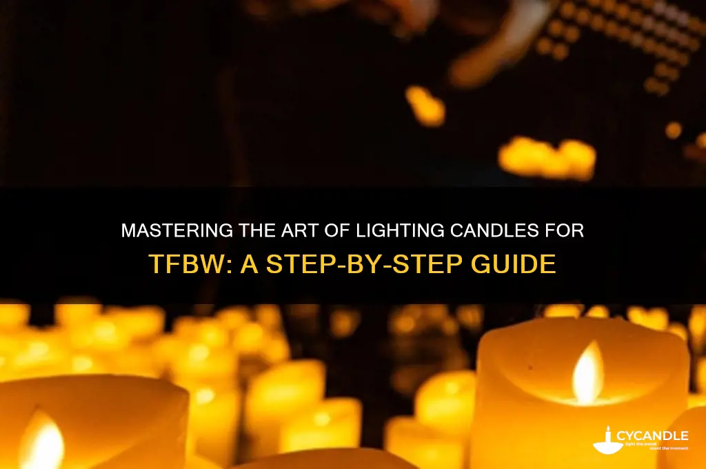 how to light the candles tfbw