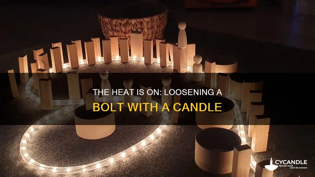 how to loosen bolt with candle