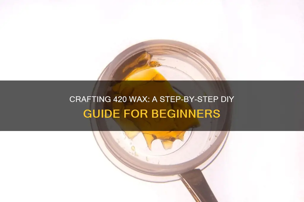 how to make 420 wax