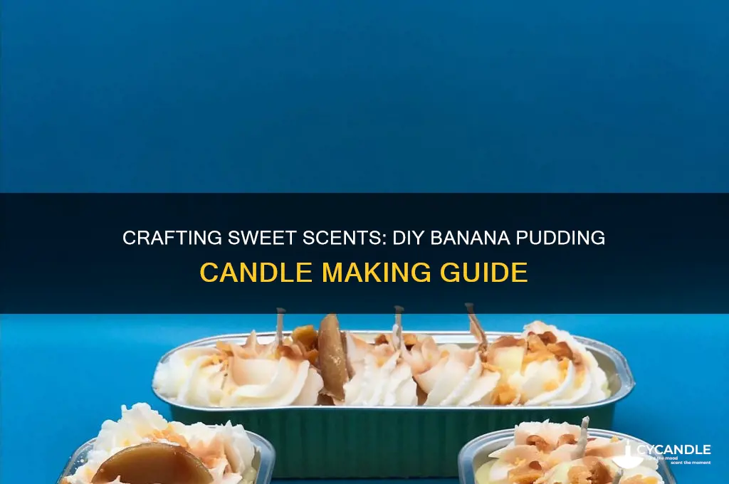 how to make a banana pudding candle